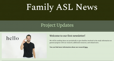 Image is a button to link to the newsletter. It shows a screenshot of Family ASL Newsletter. Title text says "Family ASL News" and a smaller title below says "Project Updates". There is an image of Nyle DiMarco signing HELLO with the English text "hello" also visible. Content text says "Welcome to our first newsletter".